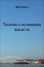 Toujours il me manquera quelqu'un