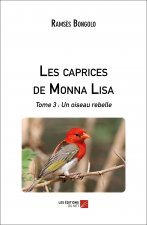 Les caprices de Monna Lisa - Tome 3 : Un oiseau rebelle