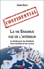 La vie Erasmus vue de l'intérieur - Le Guide pour les étudiants, leurs familles et les curieux