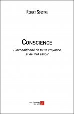 Conscience - L’inconditionné de toute croyance et de tout savoir
