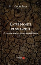 Entre déchets et splendeur - Et autres enquêtes du commissaire Dubois