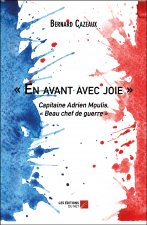 « En avant avec joie » - Capitaine Adrien Moulis, « Beau chef de guerre »