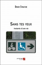 Sans tes yeux - Instants d’une vie