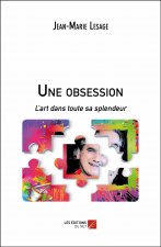 Une obsession - L'art dans toute sa splendeur