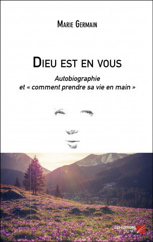 Dieu est en vous - Autobiographie et « comment prendre sa vie en main »