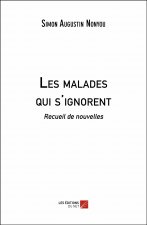 Les malades qui s'ignorent - Recueil de nouvelles
