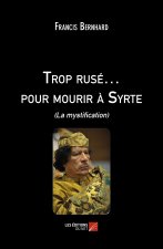 Trop rusé… pour mourir à Syrte - (La mystification)