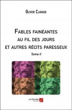 Fables fainéantes au fil des jours et autres récits paresseux - Tome II
