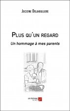 Plus qu'un regard - Un hommage à mes parents