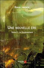 Une nouvelle ère - Tome II : Le Soulevement