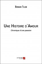 Une Histoire d'Amour - Chronique d’une passion