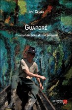 Guaporé - Journal de bord d’une pirogue