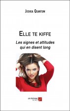 Elle te kiffe - Les signes et attitudes qui en disent long
