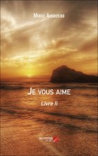 Je vous aime - Livre II