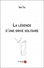 La légende d'une grive solitaire - (avec les dessins de l’auteur)