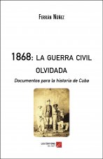 1868: la guerra civil olvidada - Documentos para la historia de Cuba
