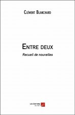 Entre deux - Recueil de nouvelles