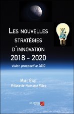 Les nouvelles stratégies d'innovation 2018 - 2020 - vision prospective 2030