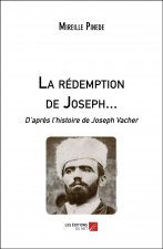 La rédemption de Joseph... - D'après l'histoire de Joseph Vacher