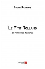 Le P'tit Rolland - Ou mémoires d’enfance