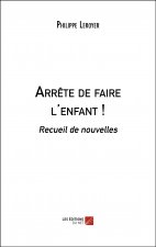 Arrête de faire l'enfant ! - Recueil de nouvelles