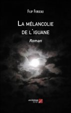 La mélancolie de l'iguane - Roman