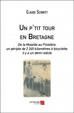 Un p'tit tour en Bretagne - De la Moselle au Finistère, un périple de 2 245 kilomètres à bicyclette,