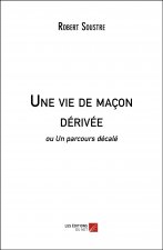 Une vie de maçon dérivée - ou Un parcours décalé