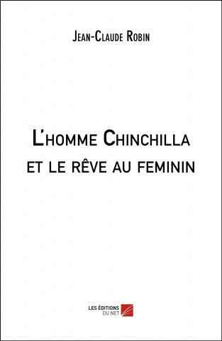 L'homme Chinchilla et le rêve au feminin