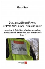 Décembre 2018 en France, le père Noël s'habille en gilet jaune - Monsieur le Président, attention au