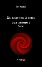Un meurtre à trois - Mon Testament 2