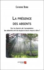 La présence des absents - Sur le chemin de l'acceptation, les absents ont-ils toujours leurs maux à