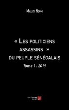 « Les politiciens assassins » du peuple sénégalais - Tome 1 : 2019