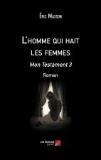 L'homme qui hait les femmes - Mon Testament 3