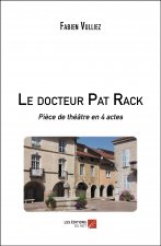 Le docteur Pat Rack - Pièce de théâtre en 4 actes
