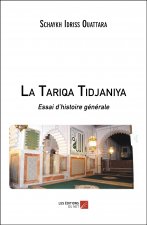 La Tariqa Tidjaniya - Essai d’histoire générale