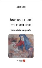 Anvers, le pire et le meilleur - Une drôle de peste