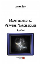 Manipulateurs, Pervers Narcissiques - Partie 4