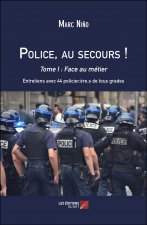 Police, au secours ! - Tome I : Face au métier
