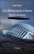 Les Défricheurs d'Infini - Tome III : Le Faucon