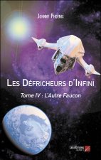 Les Défricheurs d'Infini - Tome IV : L'Autre Faucon