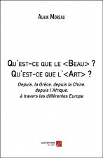 Qu'est-ce que le Beau ? Qu'est-ce que l'Art ? - Depuis, la Grèce, depuis la Chine, depuis l’Afri