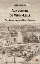 Aux confins du Vieux-Lille - Des lieux, aujourd’hui disparus