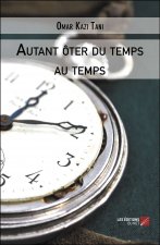 Autant ôter du temps au temps