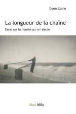 La longueur de la chaine, essai sur la liberté au XXIe siècle