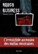 Narco business, l'irrésistible ascension des mafias mexicaines