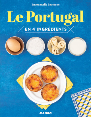 Le Portugal en 4 ingrédients (Emmanuelle Levesque)(Copertă tare)