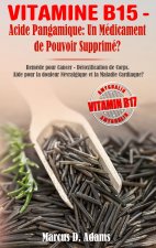 VITAMINE B15 - ACIDE PANGAMIQUE: UN MÉDICAMENT DE POUVOIR SUPPRIMÉ?