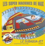 Les super machines de max - le subaqua-jet