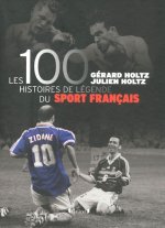 Les 100 histoires de légende du sport Français